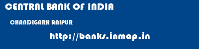 CENTRAL BANK OF INDIA  CHANDIGARH RAIPUR    banks information 